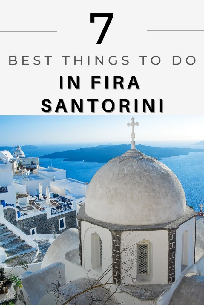Looking for the best things to do in Fira Santorini? Find here the best things to do in Fira, where to stay in Fira, where ti eat at Fira and more.